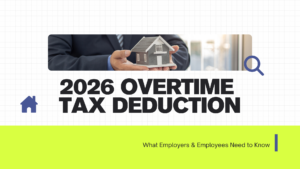 2026 Overtime Tax Deduction: What Employers & Employees Need to Know