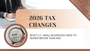2026 Tax Changes: What U.S. Small Businesses Need to Review Before Year-End
